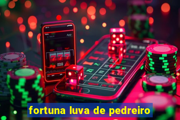 fortuna luva de pedreiro